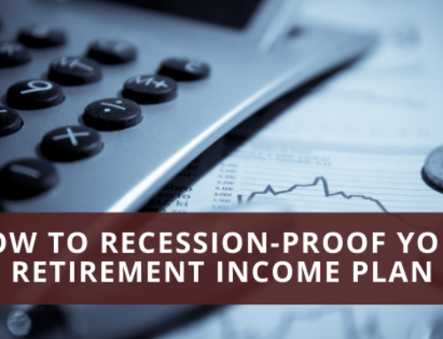 How to Recession-Proof Your Retirement Income Plan