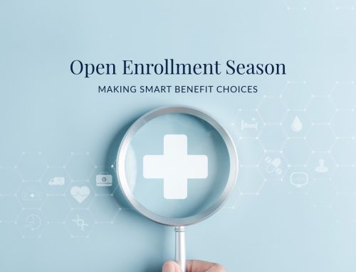 Open Enrollment: How to Evaluate Your Benefits ﻿and Align Them with Your Financial Goals